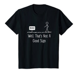 Well Thats Not A Good Sign Funny Stick Figure Family T-Shirt