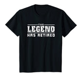 The Legend Has Retired Funny T-Shirt