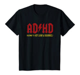 ADHD Highway To Hey Look A Squirrel T-shirt