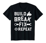 Build Break Fix Repeat - ATV Quad Four Wheeler Funny Gift T-Shirt