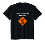 Funny Joke Chemo Day Cancer Destruction in Progress Meme T-Shirt