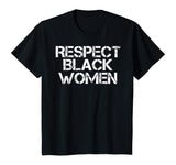 Respect Black Women T-Shirt History Month African Melanin T-Shirt