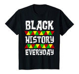 Black History Everyday T-Shirt Clothing Cloth Outfit Tee