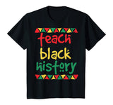 Teach Black History, Month School Teacher Gift T-Shirt