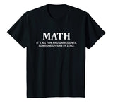 "Fun and Games Divide by Zero" Math Nerd T-shirt for Teacher