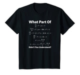 What Part of Math Equation Don't You Understand Tee Shirt