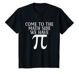 Pi Teacher Student Gift T-Shirt Come to Math Side We Have Pi