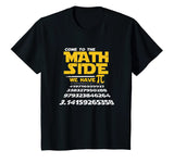 Come To The Math Side We Have Pi Shirt Funny School T-Shirt