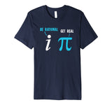 Be Rational Get Real Funny Math Joke Statistics Pun Premium T-Shirt
