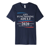 Any Functioning Adult 2020 Premium T-Shirt