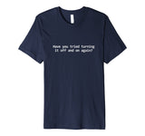 Did You Try Rebooting It Tshirt, Funny Tech Support T shirt