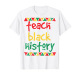 Teach Black History, Month School Teacher Gift T-Shirt