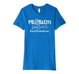 Problem Solver Math Teachers Women Gift Premium T-Shirt