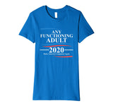 Any Functioning Adult 2020 Premium T-Shirt