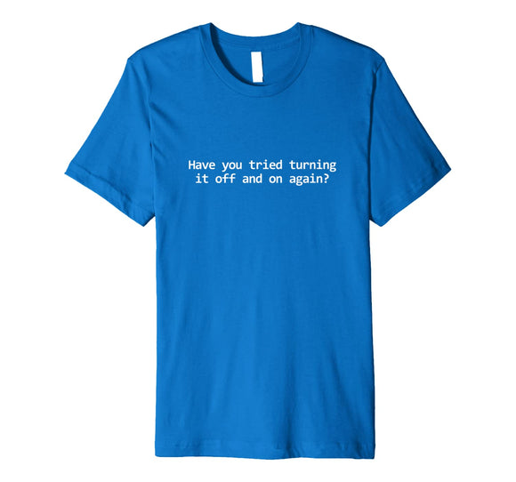 Did You Try Rebooting It Tshirt, Funny Tech Support T shirt