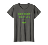 Computer Whisperer Shirt Tech Support Nerds Geeks Funny IT T-Shirt