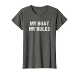 Float The Boat's Funny "My Boat My Rules" T Shirt
