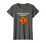 Funny Joke Chemo Day Cancer Destruction in Progress Meme T-Shirt