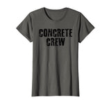 CONCRETE CREW Shirt Funny Highway Road Building Gift Idea