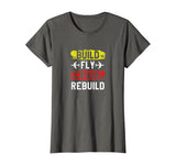 Funny Build Fly Crash Rebuild Airplane RC Plane Pilot Shirt