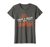 Drop A Gear And Disappear Motorcycle Shirt Funny Biker Tee