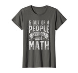 5 out of 4 People Struggle with Math T shirt Funny Teacher