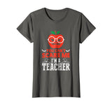 You Can't Scare Me I'm A Teacher Halloween Funny T-Shirt