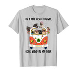On a dark desert highway, cool wind in my hair pug cute tee