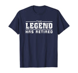The Legend Has Retired Funny T-Shirt