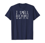Funny 50th Birthday Gag Gift I Smell Old People oh its me T-Shirt