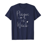 Plaque is wack dentist tshirt gift for dental assistant tee T-Shirt