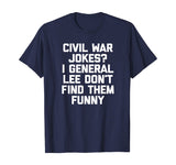 Funny History Teacher Shirt: Civil War Jokes? T-Shirt humor