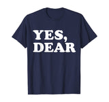 Yes Dear Funny T-shirt Whipped Husband Marriage Valentine