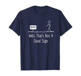 Well Thats Not A Good Sign Funny Stick Figure Family T-Shirt