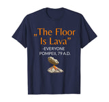 The Floor Is Lava T-Shirt for History Lovers And Teachers