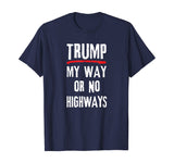 Anti-Trump Protestor My Way or No Highways T-Shirt
