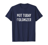 Not Today Colonizer | Black History Indigenous People Pride T-Shirt