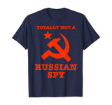 Totally Not A Russian Spy Hammer And Sickle Funny T-Shirt