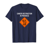 Funny Joke Chemo Day Cancer Destruction in Progress Meme T-Shirt