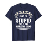 Duct Tape It Can't Fix Stupid But I Can Funny T Shirt