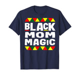 Black Mom Magic Black History Month Africa Pride T-Shirt