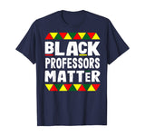 Black Professors Matter Black History Month Africa Pride T-Shirt