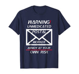 Funny Postal Worker Shirt Unmedicated Annoy at Your Own Risk