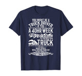 You Might Be A Truck Driver Funny Gift Trucker Men Women T-Shirt