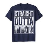 Straight Outta My Twenties T-Shirt Funny 30th Birthday Gift T-Shirt