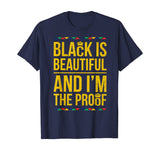 Black is Beautiful and I'm the Proof Black History T-Shirt