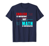 English Is Important But Math Is Importanter Teacher T-Shirt