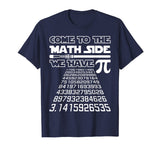 Come To The Math Side We Have Pie Shirt Pi Day Teacher Gift