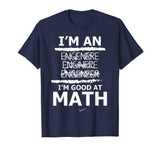 Enginere Engeneer Good At Math Shirt Engineer Gift