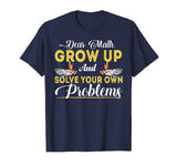 Dear Math Grow Up And Solve Your Own Problems School Tshirt